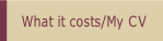 What it costs/My CV.